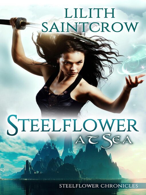 Title details for Steelflower at Sea by Lilith Saintcrow - Available